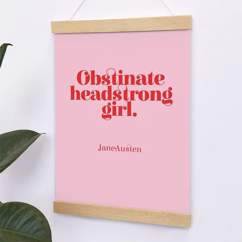 Jane Austen Print - 'Obstinate, Headstrong Girl!' Design